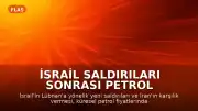 İsrail Saldırıları Sonrası Petrol Fiyatları Yükseldi