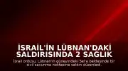 İsrail'in Lübnan'daki Saldırısında 2 Sağlık Görevlisi Yaralandı