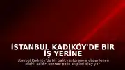 İstanbul Kadıköy'de Bir İş Yerine Silahlı Saldırı Düzenlendi