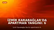 İzmir Karabağlar'da Apartman Yangını: 6 Kişi Dumandan Etkilendi