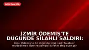 İzmir Ödemiş'te Düğünde Silahlı Saldırı: 1 Çocuk Öldü, 4 Kişi Yaralandı
