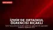 İzmir'de Ortaokul Öğrencisi Bıçaklı Saldırıda Hayatını Kaybetti, Güvenlik Kamerası Kayıttaydı