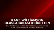 Kane Williamson Uluslararası Kriketten Çekildi