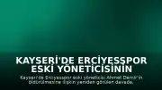 Kayseri'de Erciyesspor Eski Yöneticisinin Öldürülmesine İlişkin Davada Yeni Duruşma Yapıldı