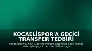 Kocaelispor'a Geçici Transfer Tedbiri Uygulandı