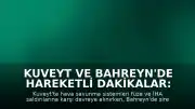 Kuveyt ve Bahreyn'de Hareketli Dakikalar: Hava Savunma Sistemleri Devrede