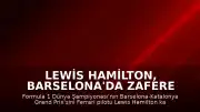 Lewis Hamilton, Barselona'da Zafere Ulaştı