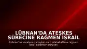 Lübnan'da Ateşkes Sürecine Rağmen İsrail Saldırıları Devam Ediyor: Bir Subay Öldürüldü
