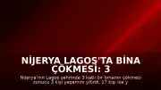 Nijerya Lagos'ta Bina Çökmesi: 3 Ölü, 17 Yaralı
