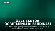 Özel Sektör Öğretmenleri Sendikası Genel Başkanı Eren Edebali: "Müzakere için kilit isimlerle görüşülemedi"