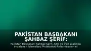 Pakistan Başbakanı Şahbaz Şerif: "İslamabad Mutabakat Anlaşması derhal yürürlüğe girecek"