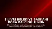 Silivri Belediye Başkanı Bora Balcıoğlu'nun da Aralarında Bulunduğu 17 Şüpheli Gözaltına Alındı