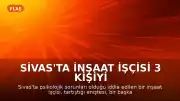Sivas'ta İnşaat İşçisi 3 Kişiyi Baltayla Ağır Yaraladı