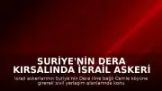Suriye'nin Dera Kırsalında İsrail Askeri Hareketliliği: Cemle Köyüne Girildi