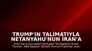 Trump'ın Talimatıyla Netanyahu'nun İran'a Saldırısı İptal Edildi