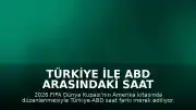 Türkiye ile ABD Arasındaki Saat Farkı ve Zaman Dilimleri Açıklaması