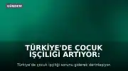Türkiye'de Çocuk İşçiliği Artıyor: Milyonlarca Çocuk Eğitimden Uzak, Binlercesi İş Başında