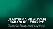 Ulaştırma ve Altyapı Bakanlığı: Türkiye ile Yeni Zelanda Arasında Havacılık Mutabakatı İmzalandı