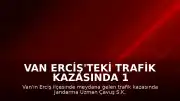 Van Erciş'teki Trafik Kazasında 1 Şehit ve 5 Yaralı