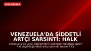 Venezuela'da Şiddetli Artçı Sarsıntı: Halk Panik İçinde