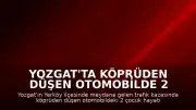 Yozgat'ta Köprüden Düşen Otomobilde 2 Çocuk Yaşamını Yitirdi