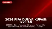 2026 FIFA Dünya Kupası: Kylian Mbappe'nin Golüyle Fransa Çeyrek Finale Yükseldi
