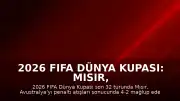 2026 FIFA Dünya Kupası: Mısır, Avustralya'yı Penaltılarla Saf Dışı Bıraktı