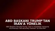 ABD Başkanı Trump'tan İran'a Yönelik Yeni Tehdit: "Enerji Tesisleri ve Köprüler Hedefte"