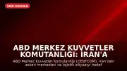 ABD Merkez Kuvvetler Komutanlığı: İran'a Yönelik 11. Saldırı Dalgası Tamamlandı