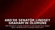 ABD'de Senatör Lindsey Graham'ın Ölümüne İlişkin Yeni Detaylar: Göğüs Ağrısı Şikayetiyle 911'i Arattığı Belirlendi