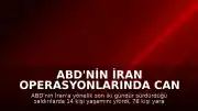 ABD'nin İran Operasyonlarında Can Kaybı Artıyor: 14 Ölü, 78 Yaralı
