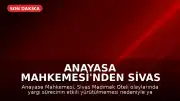 Anayasa Mahkemesi'nden Sivas Madımak Oteli Kararı: 'Yaşam Hakkının Usul Boyutu İhlal Edildi'