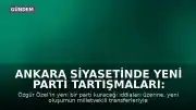 Ankara Siyasetinde Yeni Parti Tartışmaları: Hazine Yardımı Engeli