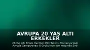 Avrupa 20 Yaş Altı Erkekler Hentbol Şampiyonası: Milli Takım Sırbistan Karşısında Galip Geldi