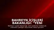 Bahreyn İçişleri Bakanlığı: "Yeni saldırılar nedeniyle halk güvenli alanlara sığınmalı"