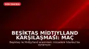 Beşiktaş Midtjylland Karşılaşması: Maç Sonucu ve Canlı Skor Bilgileri