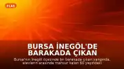Bursa İnegöl'de barakada çıkan yangında bir kişi yaşamını yitirdi
