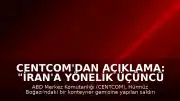CENTCOM'dan Açıklama: "İran'a yönelik üçüncü saldırı dalgası başlatıldı"
