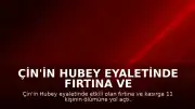 Çin'in Hubey Eyaletinde Fırtına ve Kasırga Felaketi: 11 Ölü