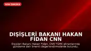 Dışişleri Bakanı Hakan Fidan CNN TÜRK Programında Açıklamalarda Bulundu
