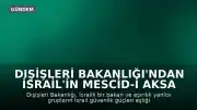 Dışişleri Bakanlığı'ndan İsrail'in Mescid-i Aksa Müdahalesine İlişkin Açıklama