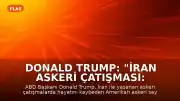 Donald Trump: "İran Askeri Çatışması: 4 ay, 18 ölü."