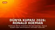 Dünya Kupası 2026: Ronald Koeman Hollanda Milli Takım Teknik Direktörlüğünden İstifa Etti