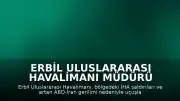 Erbil Uluslararası Havalimanı Müdürü Ahmed Hoşyar: "Erbil kentini ve hava sahasını hedef alan saldırı dalgası nedeniyle Erbil Havalimanı'na iniş ve kalkış yapan tüm uçuşlar geçici olarak askıya alındı"