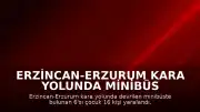 Erzincan-Erzurum Kara Yolunda Minibüs Devrildi: 16 Yaralı