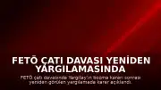 FETÖ Çatı Davası Yeniden Yargılamasında Karar Açıklandı: Müebbet ve Yüzlerce Yıl Hapis Cezası