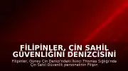 Filipinler, Çin Sahil Güvenliğini Denizcisini Darp Ettiği Gerekçesiyle Kınadı