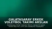 Galatasaray Erkek Voleybol Takımı Arslan Ekşi ile Sözleşme Yeniledi
