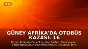 Güney Afrika'da Otobüs Kazası: 16 Kişi Yaşamını Yitirdi