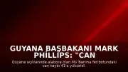 Guyana Başbakanı Mark Phillips: "Can kaybı 41'e yükseldi"